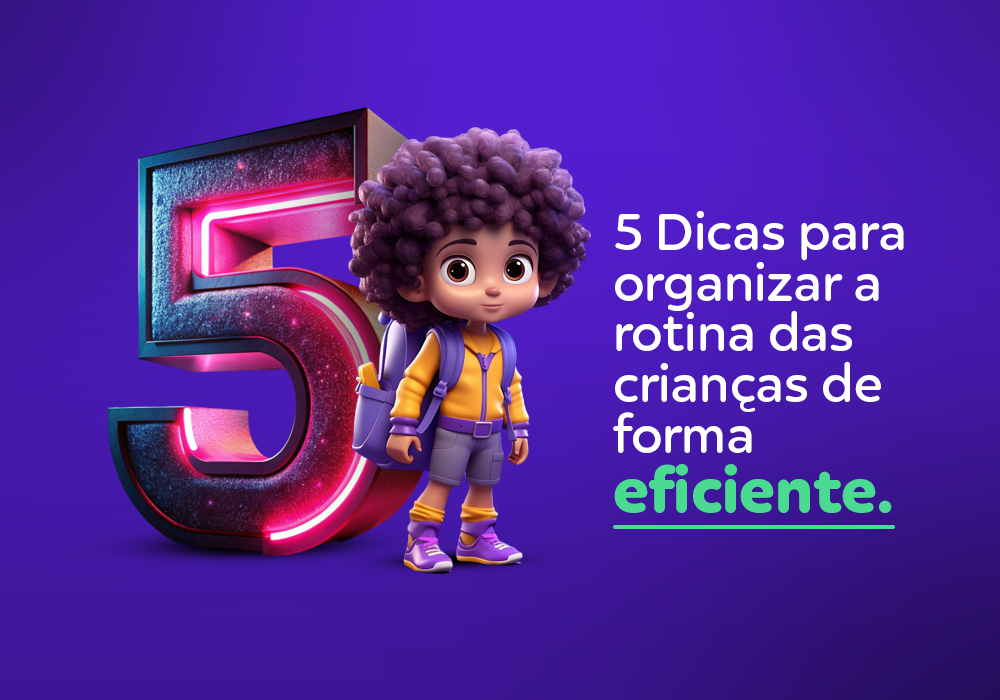 5 Dicas para organizar a rotina das crianças de forma eficiente